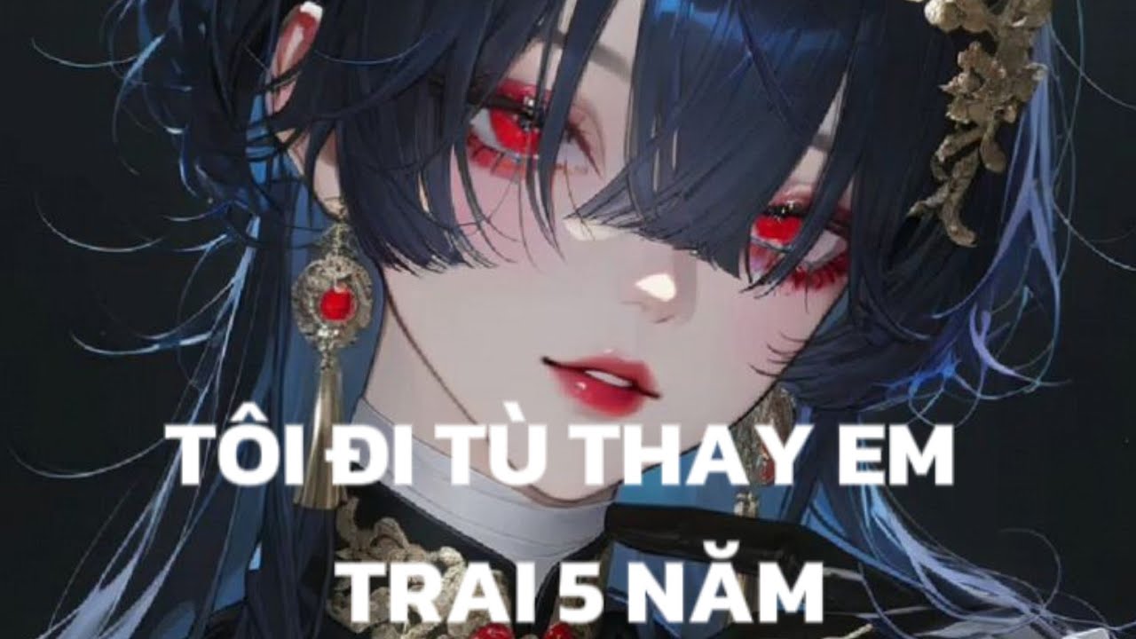 FULL : TÔI ĐI TÙ THAY EM TRAI 5 NĂM : ANH THẢO LAM AUDIO