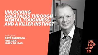 Unlocking Greatness Through Mental Toughness And A Killer Instinct With Dave Anderson