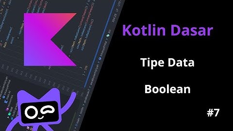 Kotlin Dasar: Tipe Data Boolean | 7 #kotlin #android #development #tutorial #programming