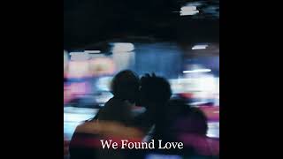 We Found Love // Rihanna ft. Calvin Harris // [Speed Up]