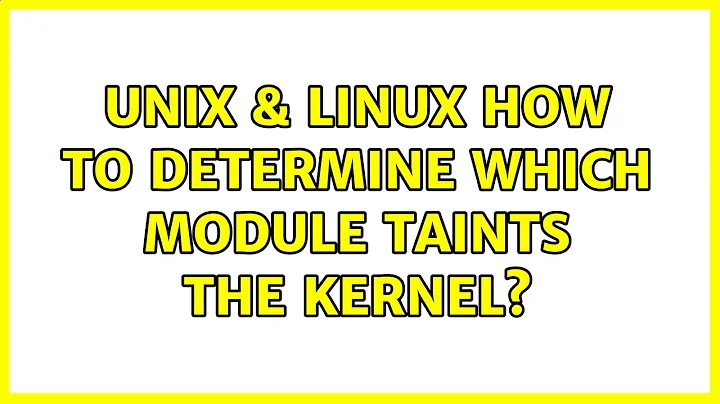 Unix & Linux: How to determine which module taints the kernel? (5 Solutions!!)