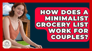 How Does A Minimalist Grocery List Work For Couples? - Minimalist Home Life