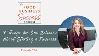 10 Things No One Believes About Starting a Packaged Food Business Ep 206 with Sari Kimbell
