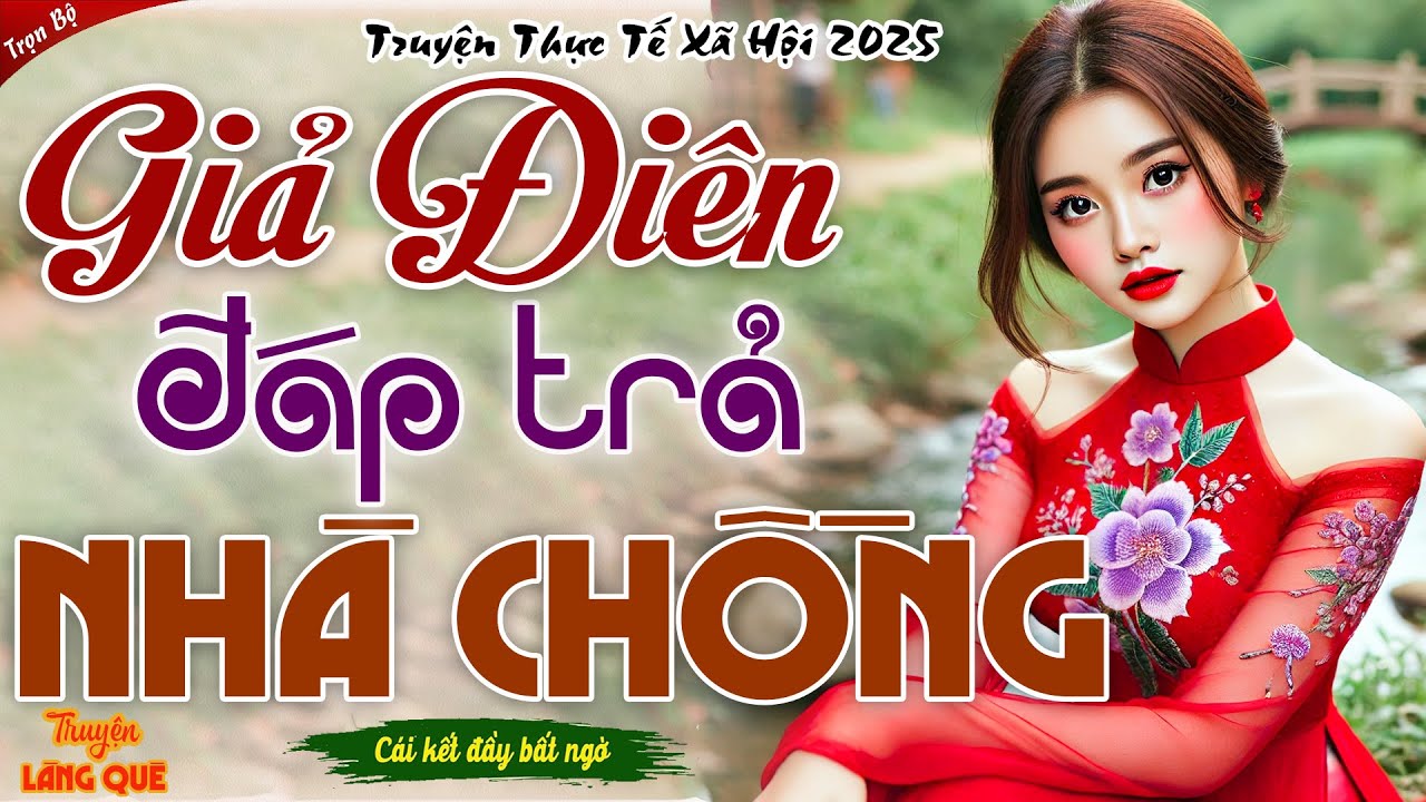 Cực hay! Không nghe tiếc cả đời: GIẢ ĐIÊN ĐÁP TRẢ NHÀ CHỒNG - Kể chuyện đêm khuya