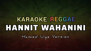 Hannit Wahanini  | Karaoke Reggae | Hamed Uye Version