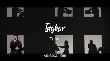 Tulus - Ingkar || Lirik Video