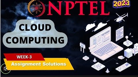 NPTEL Cloud Computing WEEK3 Quiz Assignment Solutions and Answer | Swayam July 2023 | IIT Kharagpur