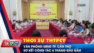 Văn phòng UBND TP. Cần Thơ sơ kết công tác 6 tháng đầu năm | Cần Thơ TV