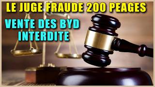 🔵 Le JUGE FRAUDE 200 PEAGES - BYD INTERDIT la VENTE de ses VOITURES en OCCASION 🔵