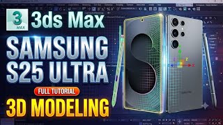 How to Model Samsung S25 Ultra in 3ds Max | Full 3D Modeling Tutorial