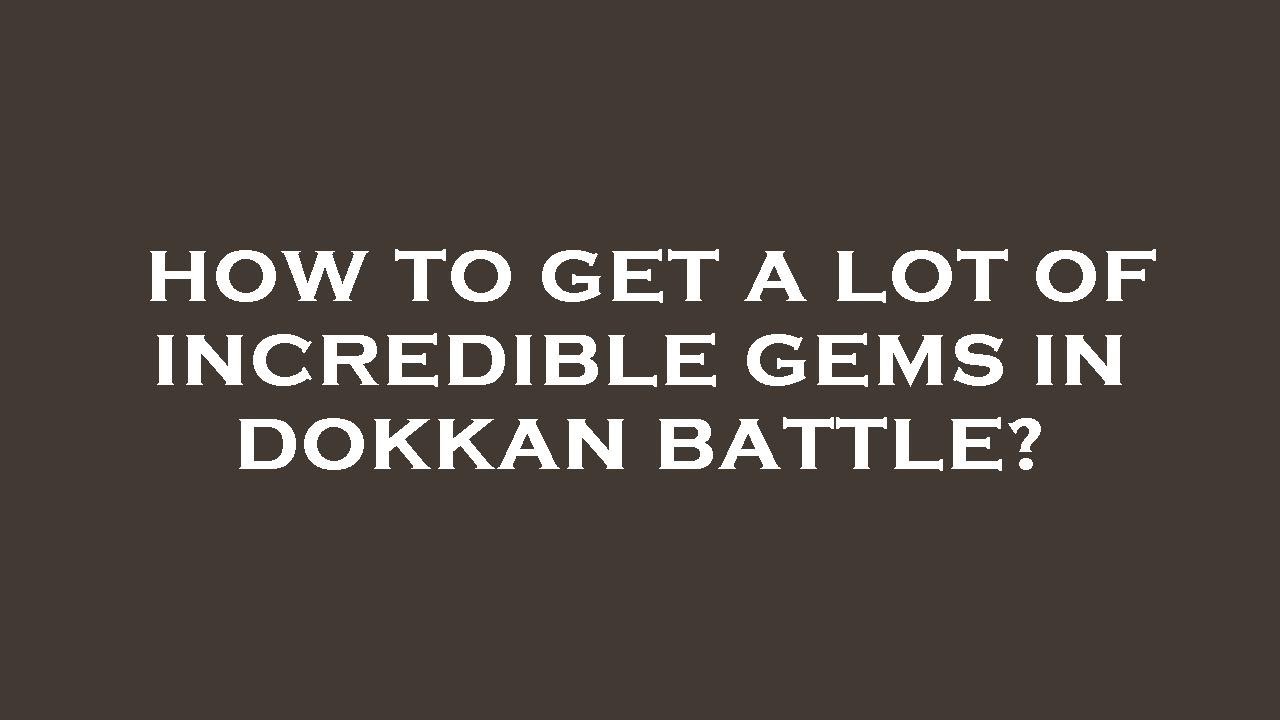 How to get a lot of incredible gems in dokkan battle? - YouTube