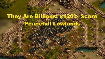 They Are Billions - Survival RTS/Citybuilding - Peacefull Lowlands 120% Score Factor
