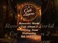 Romantic World Café – Tango, Bolero, Latin, Swing &amp; Bossa Instrumentals | Café Lugero #music