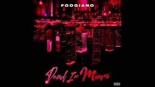 Foogiano - Dead in Miami (AUDIO)