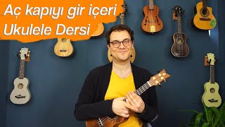 Aç Kapiyi Gi̇r İçeri̇ Ukulele Dersi̇