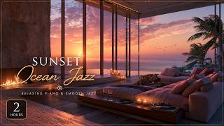 Sunset Jazz ✨ Luxury Oceanfront Retreat | Smooth Piano & Saxophone Jazz Ambience (2 Hours)