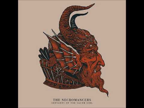 The Necromancers - Servants of the Salem Girl (Full Album 2017)