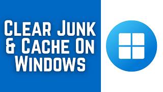 How To Clear Junk &amp; Cache On Windows 11 &amp; Windows 10