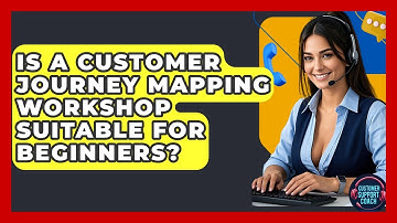 Is A Customer Journey Mapping Workshop Suitable For Beginners? - Customer Support Coach