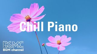 Chill Piano: Beautiful Piano Music - Relaxing Music, Study Music, Stress Relief, Sleep Music