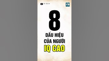 8 DẤU HIỆU CHO THẤY NGƯỜI CÓ IQ CAO #shorts #phattrienbanthan #kyluat #thànhcông