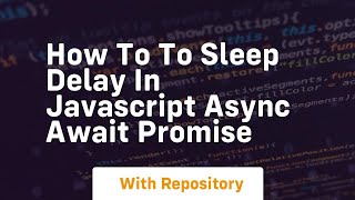How to to sleep delay in javascript async await promise Profile