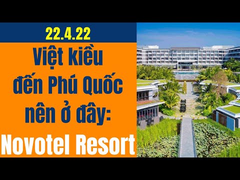 Video Việt kiều đến Phú Quốc nên ở đây: Novotel Resort - youtube
