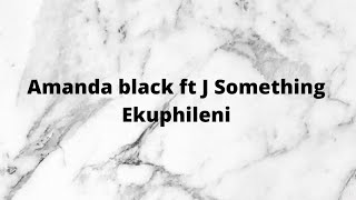 Amanda black ft J Something - Ekuphileni Instrumental & Lyrics