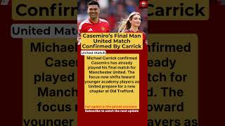 Casemiro Leaves Manchester United? Carrick Confirms Final Match At Old Trafford