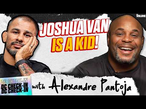 Alexandre Pantoja on DISRESPECTFUL Joshua Van, Tatsuro Taira fight rumors | Daniel Cormier