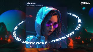 VÂN RUNG (ORINN X GUANG REMIX) - GILL, RPT ORIJINN | NHẠC REMIX DEEP HOUSE 2023