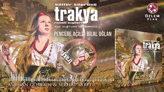 Kültür Köprüsü Trakya - Pencere Açıldı Bilal Oğlan - Asumangörgün & Serhat Sarpel