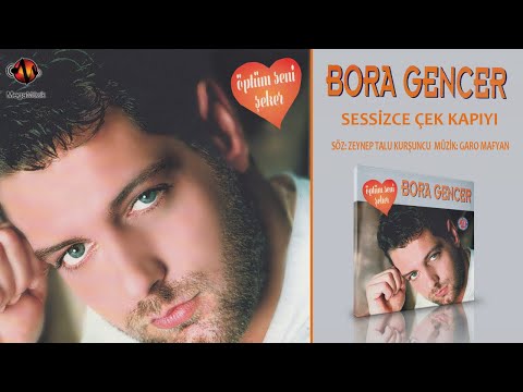 Bora Gencer - Sessizce Çek Kapıyı