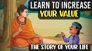 LEARN TO INCREASE YOUR VALUE | Buddha story of value of human life | Buddha story |