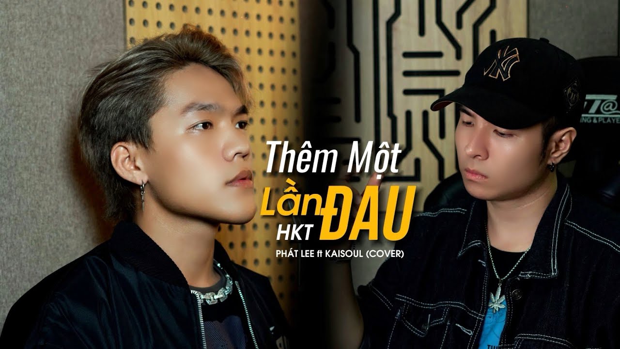 THÊM MỘT LẦN ĐAU - HKT | PHÁT LEE ft KAISOUL COVER | NHỚ KHÔNG EM LỜI HỨA NGÀY XƯA ...