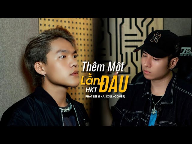 THÊM MỘT LẦN ĐAU - HKT | PHÁT LEE ft KAISOUL COVER | NHỚ KHÔNG EM LỜI HỨA NGÀY XƯA ... class=