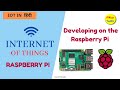 Raspberry Pi,  Developing on the Raspberry Pi.