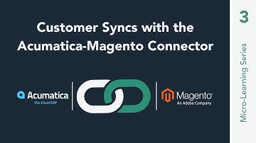 Customer Syncs with the Acumatica Magento Connector