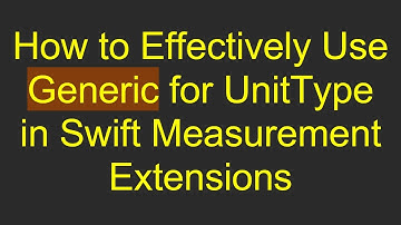 How to Effectively Use Generic for UnitType in Swift Measurement Extensions