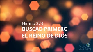 Video thumbnail of "HIMNO 373: BUSCAD PRIMERO EL REINO DE DIOS"