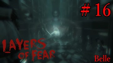 ＃16【狂気】「Layers of Fear」（日本語版）実況プレイ　ちょっとおもしろい?ゲーム実況【レイヤーズ・オブ・フィアー】