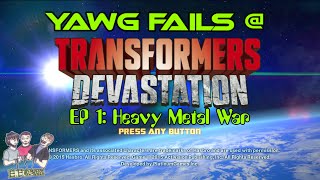 Yawg Fails @ Transformers: Devastation - Heavy Metal War