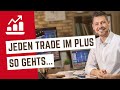 Jeden Trade im Gewinn schließen - so gehts! (Daytrading, Aktien, Swingtrading, Forex)