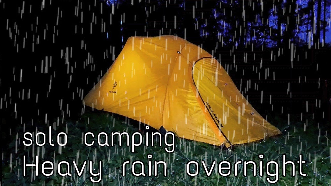 SOLO CAMPING IN HEAVY RAIN OVERNIGHT - RELAXING RAIN SOUNDS ON TENT ...
