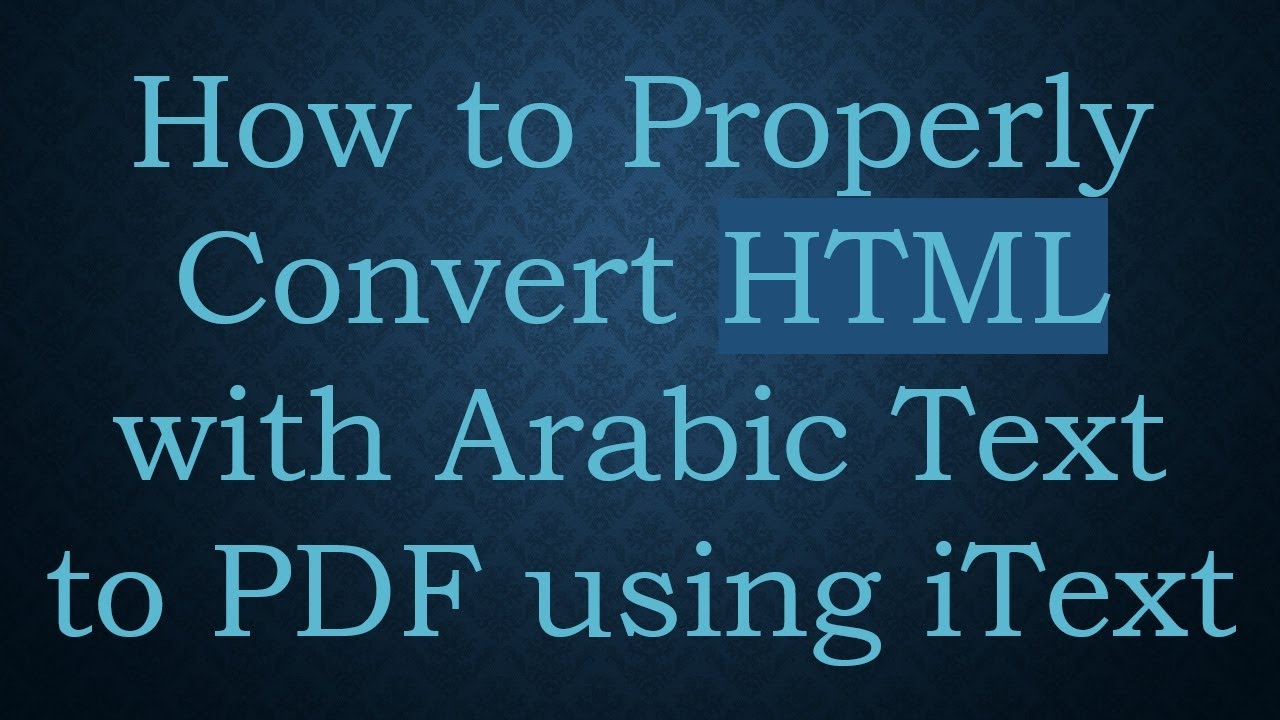 How to Properly Convert HTML with Arabic Text to PDF using iText - YouTube