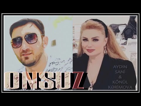Aydın Sani & Könül Kərimova - ONSUZ