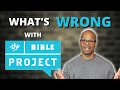 What's wrong with the Bible Project?