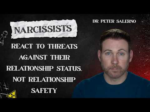NARCISSISTS REACT TO THREATS AGAINST THEIR RELATIONSHIP STATUS... NOT RELATIONSHIP SAFETY