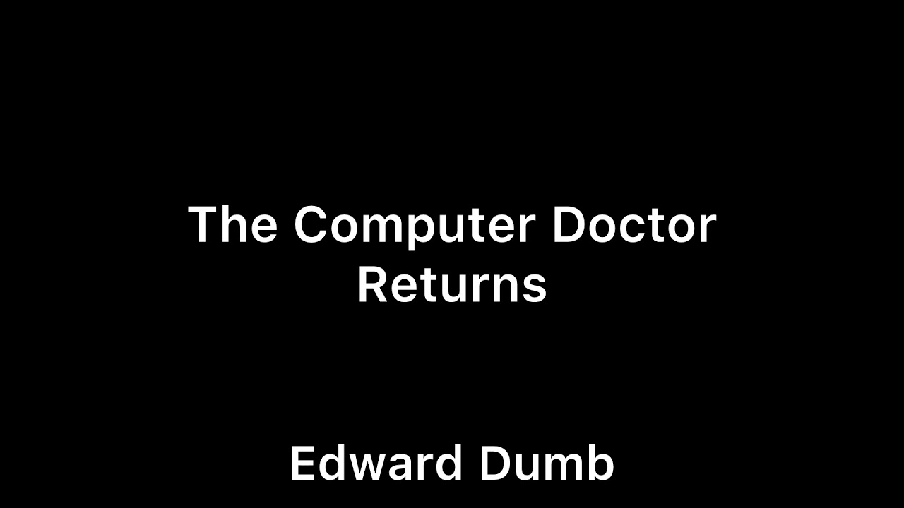 Meet Edward The Computer Doctor Returns! YouTube