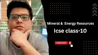 Mineral & Energy Resources, Part 1.icse class - 10